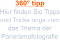 360° tipp Hier finden Sie Tipps und Tricks rings zum das Thema der Panoramafotografie